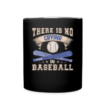 There Is No Crying In Baseball - Full Colour Mug - black - Front