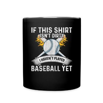 Si ce t-shirt n’est pas sale, je n’ai pas joué au baseball - Mug uni - noir - Devant