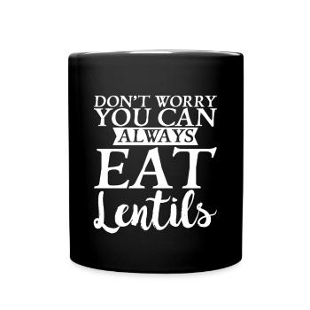 Don't Worry You Can Always Eat Lentils - Full Colour Mug - black - Front