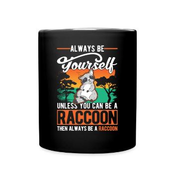 Always be yourself Raccoon Waschbär - Full Colour Mug - black - Front