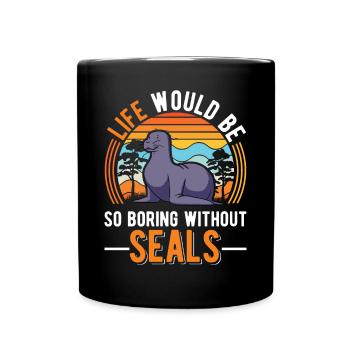 La vie serait si ennuyeuse sans Seal Sea Lion Seal - Mug uni - noir - Devant