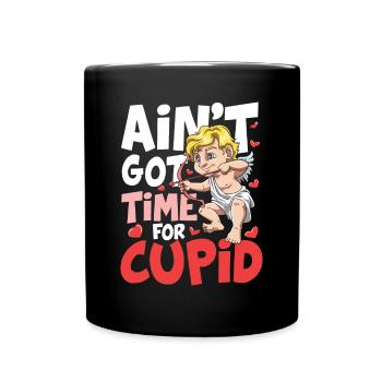 Ain't Got Time For Cupid für den Partner - Tasse einfarbig - Schwarz - Vorne