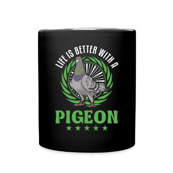 Life is better with a Pigeon Pigeon Pigeon Fancier - Full Colour Mug - black - Front
