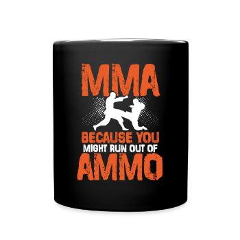 Mma, because there is no more ammunition - Full Colour Mug - black - Front