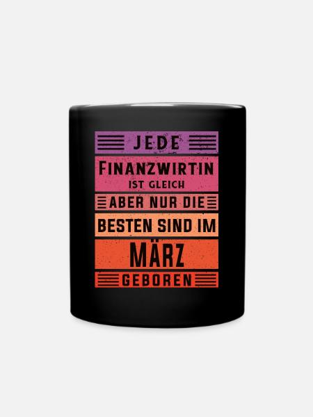 Finanzamt Geburtstag März geboren Finanzwirtin - Tasse einfarbig - Schwarz