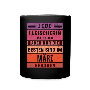 Metzger Geburtstag März geboren Fleischerin - Tasse einfarbig - Schwarz - Vorne