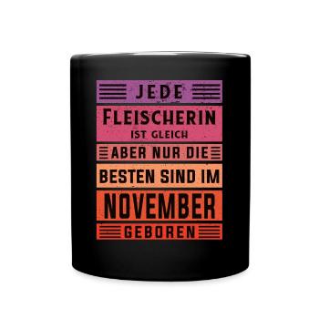 Metzger Geburtstag November geboren Fleischerin - Tasse einfarbig - Schwarz - Vorne