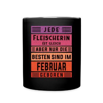Metzger Geburtstag Februar geboren Fleischerin - Tasse einfarbig - Schwarz - Vorne