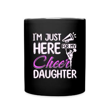I'm just here for my cheer daughter - Full Colour Mug - black - Front