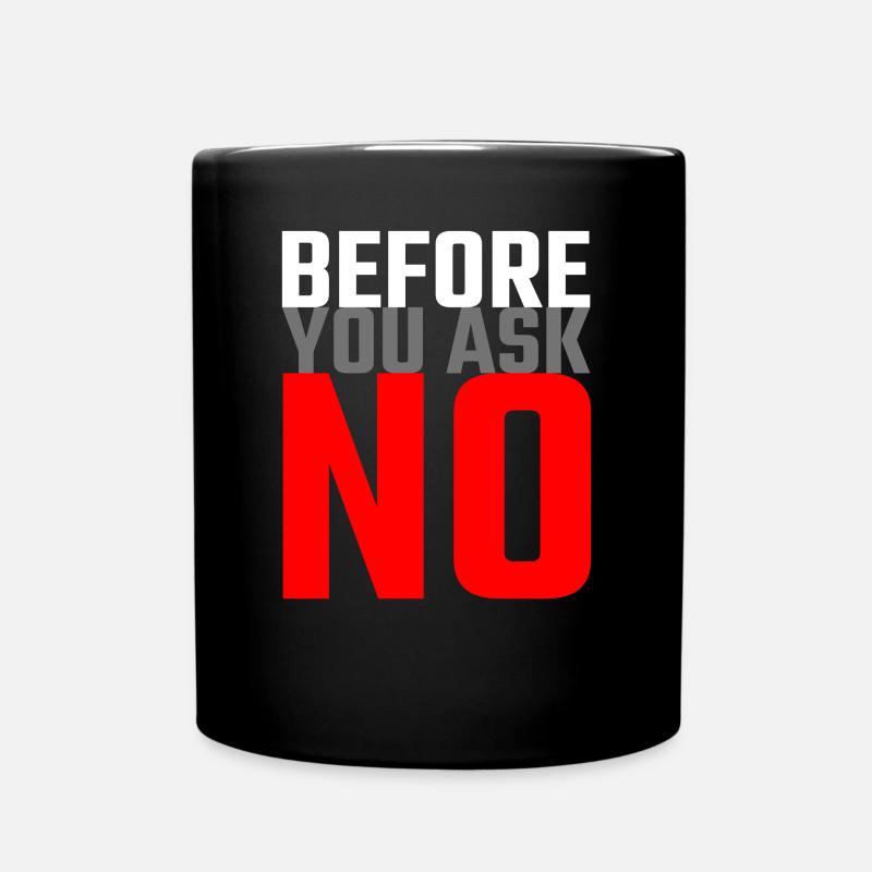 Before you ask no - Funny sayings Say no - Full Colour Mug - black