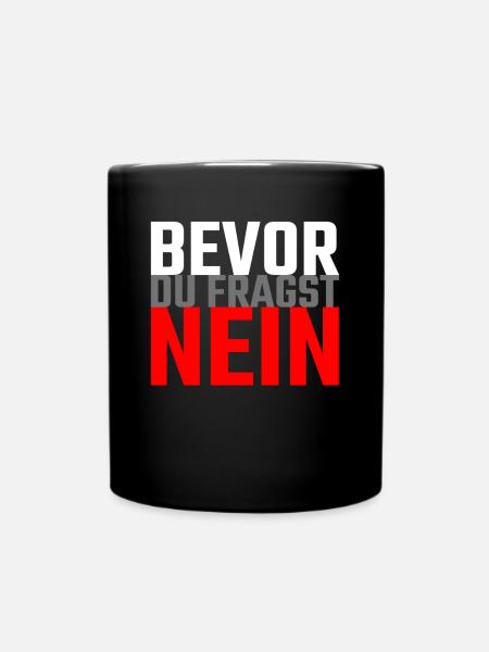 Bevor du fragst nein - Lustige Sprüche - Tasse einfarbig - Schwarz