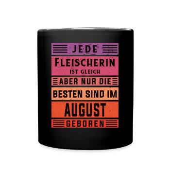 Metzger Geburtstag August geboren Fleischerin - Tasse einfarbig - Schwarz - Vorne