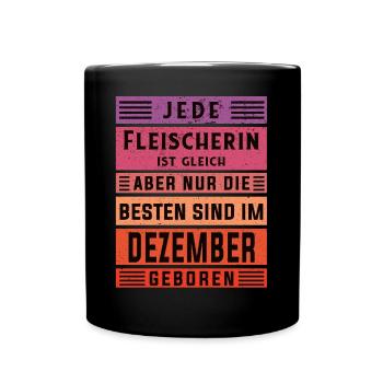 Metzger Geburtstag Dezember geboren Fleischerin - Tasse einfarbig - Schwarz - Vorne
