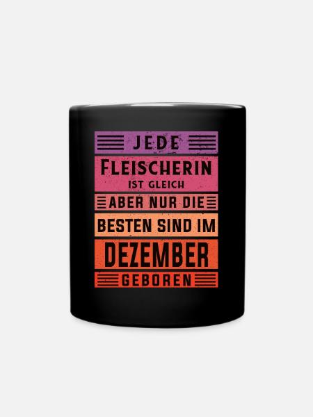 Metzger Geburtstag Dezember geboren Fleischerin - Tasse einfarbig - Schwarz