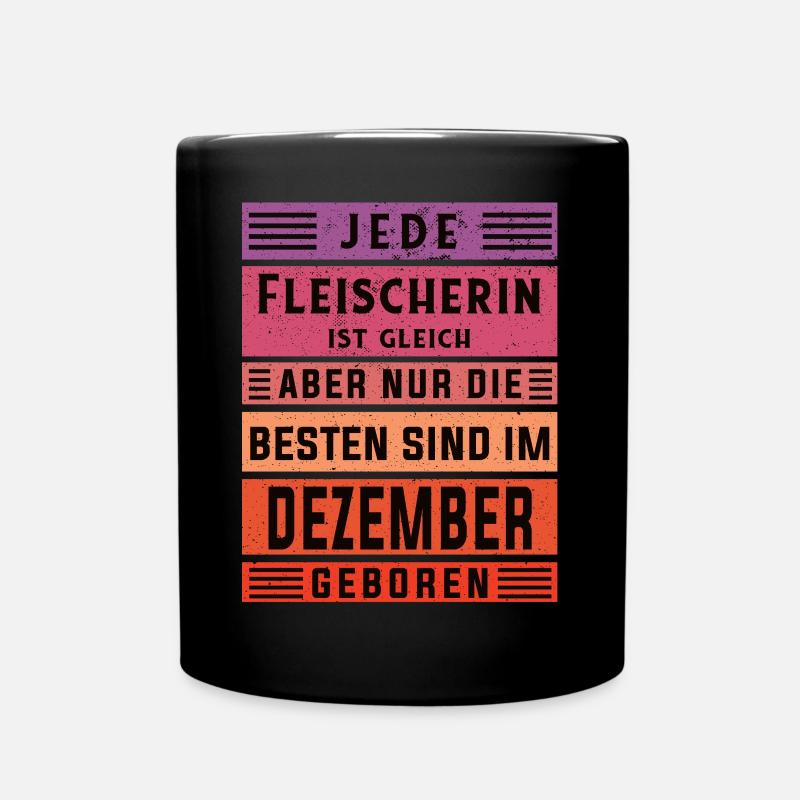 Metzger Geburtstag Dezember geboren Fleischerin - Tasse einfarbig - Schwarz