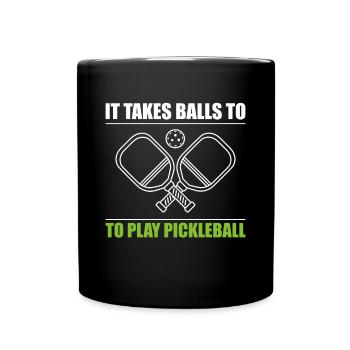 It Takes Balls To Play Pickleball - Full Colour Mug - black - Front