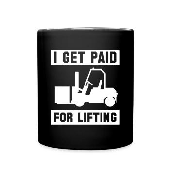 I Get Paid For Lifting Shirt Forklift - Full Colour Mug - black - Front