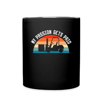 My Passion Gets Paid Forklift Shirt Gift - Full Colour Mug - black - Front