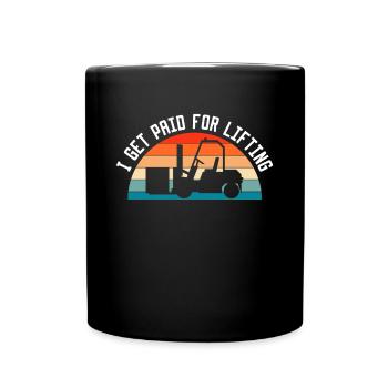 I Get Paid For Lifting Shirt Forklift - Full Colour Mug - black - Front