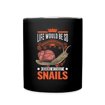 Life would be so boring without Snails Snail - Full Colour Mug - black - Front