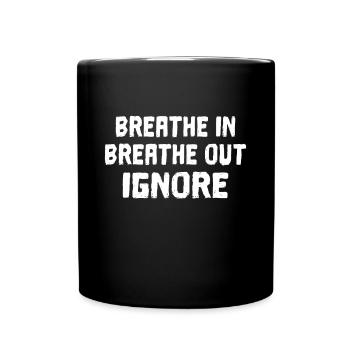 EInatmen ausatmen ignorieren - Tasse einfarbig - Schwarz - Vorne