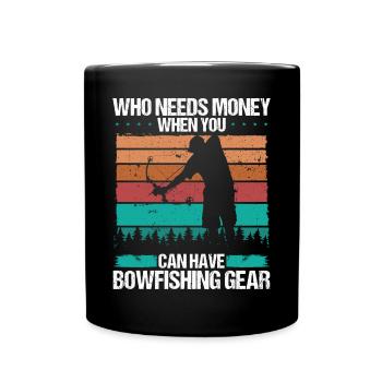 Bowfishing Who needs Money Bowhunter Fisher - Tasse einfarbig - Schwarz - Vorne