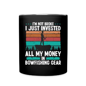 Bowfishing Invested my Money Fisherman Bowhunter - Tasse einfarbig - Schwarz - Vorne