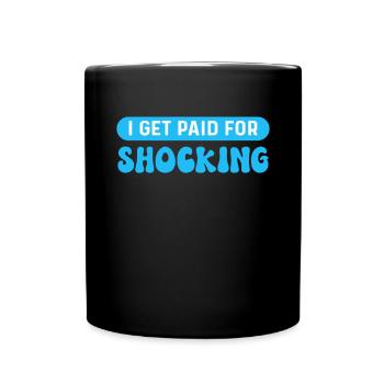 Je suis payé pour choquer. - Mug uni - noir - Devant