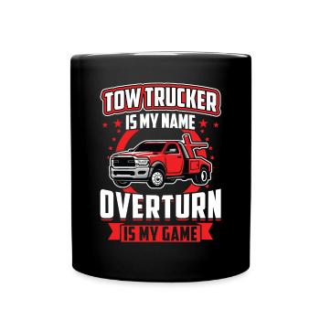 Tow Trucker Is My Name - Overturn Is My Game - Full Colour Mug - black - Front