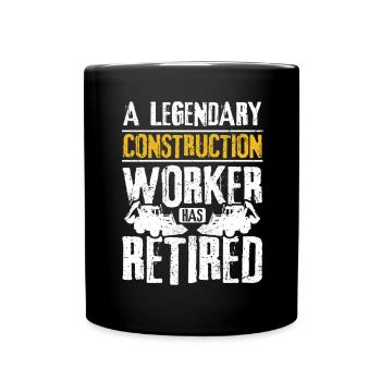A legendary construction worker has retired - Tasse einfarbig - Schwarz - Vorne