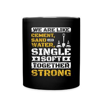 We are like cement sand and water - Tasse einfarbig - Schwarz - Vorne