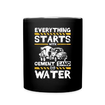 Everything starts with cement sand and water - Tasse einfarbig - Schwarz - Vorne