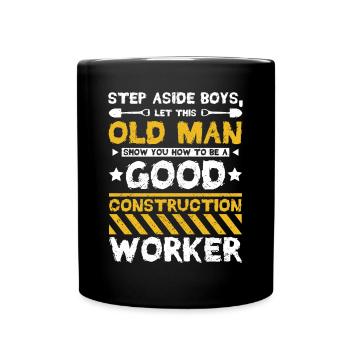 Old man be a good construction worker - Tasse einfarbig - Schwarz - Vorne