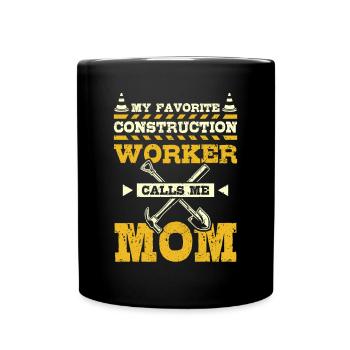 My favorite construction worker calls me mom - Tasse einfarbig - Schwarz - Vorne