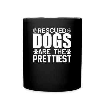 Rescued dogs are the prettiest - Full Colour Mug - black - Front