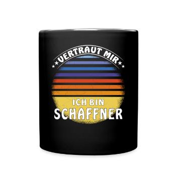 VERTRAUT MIR ICH BIN SCHAFFNER - Tasse einfarbig - Schwarz - Vorne