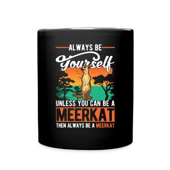 Soyez toujours vous-même à moins que vous ne puissiez être un suricate - Mug uni - noir - Devant
