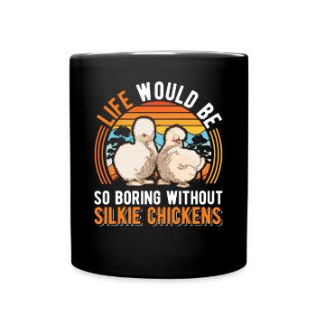 La vie serait si ennuyeuse sans Silkie Chickens - Mug uni - noir - Devant