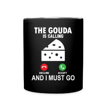 The Gouda calls and I have to go - Full Colour Mug - black - Front