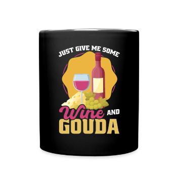 Just give me some wine and Gouda - Full Colour Mug - black - Front