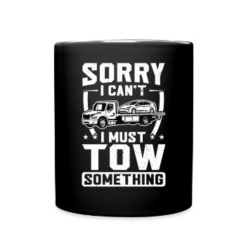 Ich Muss Etwas Abschleppen - Abschleppwagenfahrer - Tasse einfarbig - Schwarz - Vorne