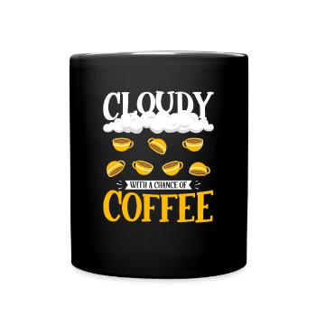 Wolkig mit einer Chance auf Kaffee Design - Tasse einfarbig - Schwarz - Vorne