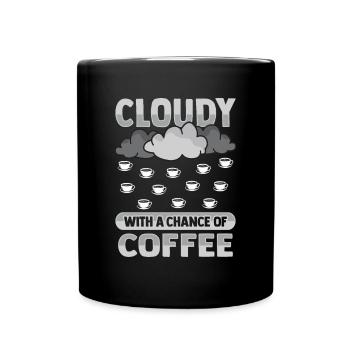 Wolkig mit einer Chance auf Kaffee Design - Tasse einfarbig - Schwarz - Vorne