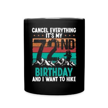 72 Year Old Hiker Cancel go Hiking 72 Birthday - Tasse einfarbig - Schwarz - Vorne