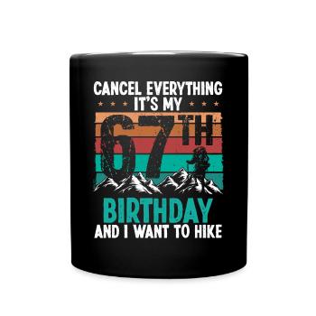 67 Year Old Hiker Cancel go Hiking 67 Birthday - Tasse einfarbig - Schwarz - Vorne