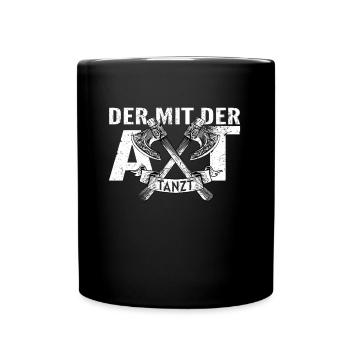 Der mit der Axt Tanzt Wikinger Nordmänner Spruch - Tasse einfarbig - Schwarz - Vorne