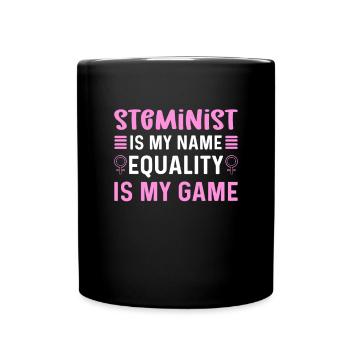 Steminist Ist Mein Name. Gleichheit Ist Mein - Tasse einfarbig - Schwarz - Vorne