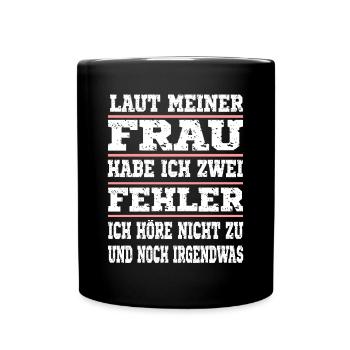 Laut meiner Frau habe ich zwei Fehler - Tasse einfarbig - Schwarz - Vorne