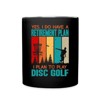 Yes, I Do Have A Retirement Plan Disc Golf - Full Colour Mug - black - Front