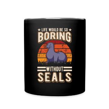 La vie serait si ennuyeuse sans Seal Sea Lion Seal - Mug uni - noir - Devant